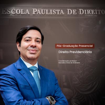 Pós-Graduação em Direito Previdenciário - Turma de Sábados (Presencial - 3 Módulos) DIRP010881 Direito Previdenciário